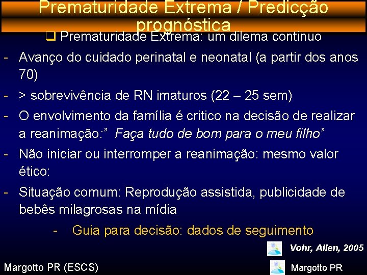 Prematuridade Extrema / Predicção prognóstica q Prematuridade Extrema: um dilema continuo - Avanço do