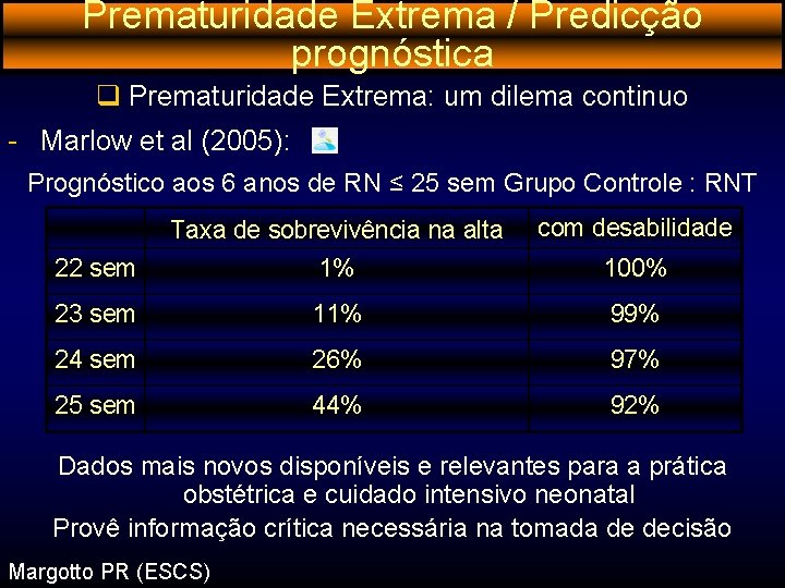 Prematuridade Extrema / Predicção prognóstica q Prematuridade Extrema: um dilema continuo - Marlow et