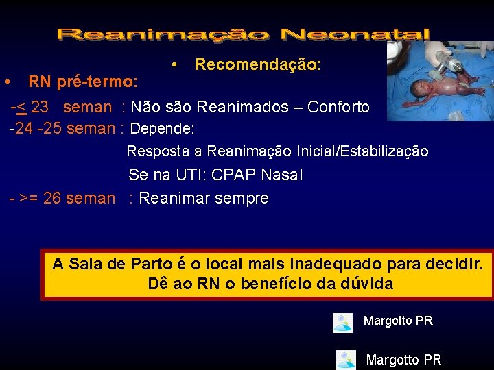  • RN pré-termo: • Recomendação: -< 23 seman : Não são Reanimados –