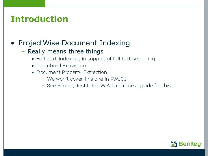 Introduction • Project. Wise Document Indexing – Really means three things • Full Text