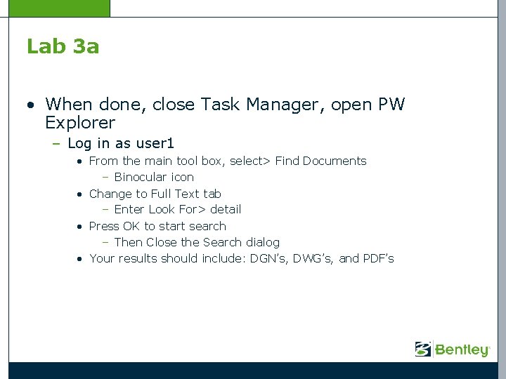 Lab 3 a • When done, close Task Manager, open PW Explorer – Log