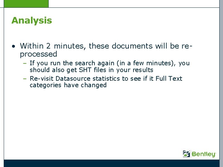 Analysis • Within 2 minutes, these documents will be reprocessed – If you run