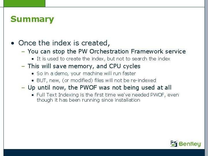 Summary • Once the index is created, – You can stop the PW Orchestration