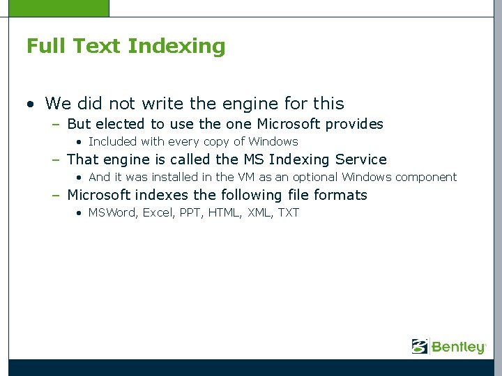 Full Text Indexing • We did not write the engine for this – But