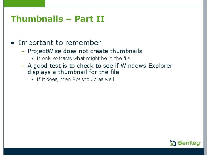 Thumbnails – Part II • Important to remember – Project. Wise does not create
