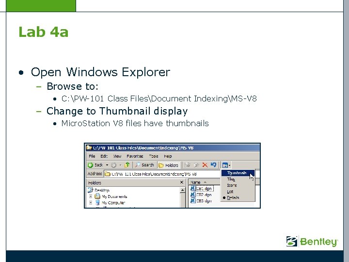 Lab 4 a • Open Windows Explorer – Browse to: • C: PW-101 Class