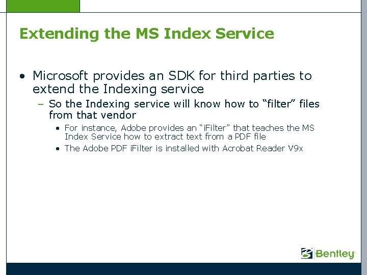 Extending the MS Index Service • Microsoft provides an SDK for third parties to