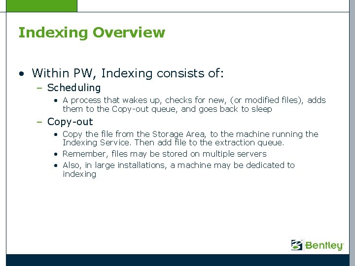 Indexing Overview • Within PW, Indexing consists of: – Scheduling • A process that
