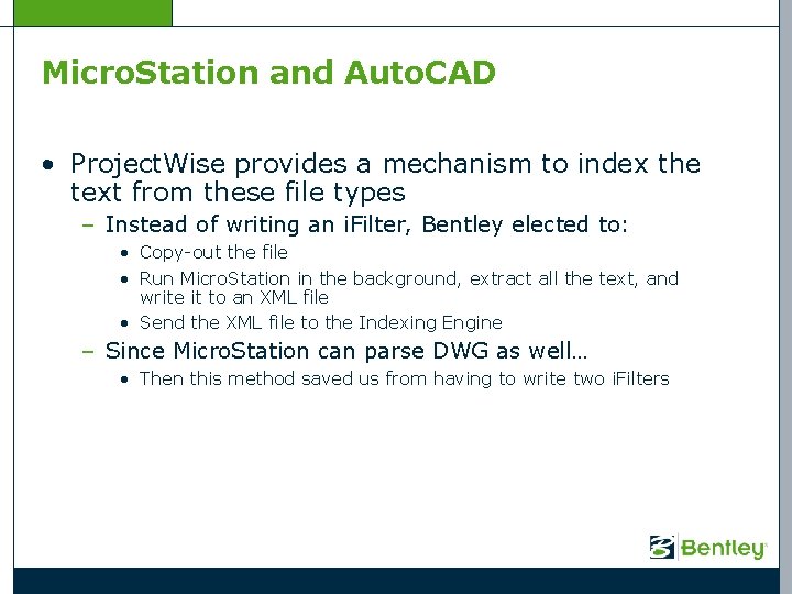 Micro. Station and Auto. CAD • Project. Wise provides a mechanism to index the