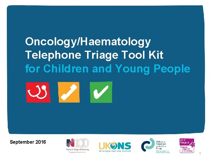 Oncology/Haematology Telephone Triage Tool Kit for Children and Young People September 2016 1 