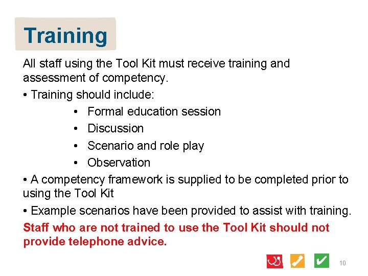 Training All staff using the Tool Kit must receive training and assessment of competency.