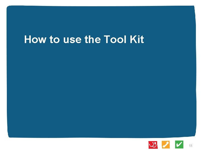 How to use the Tool Kit 11 