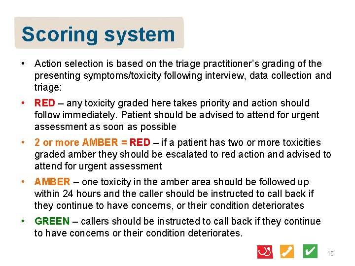 Scoring system • Action selection is based on the triage practitioner’s grading of the