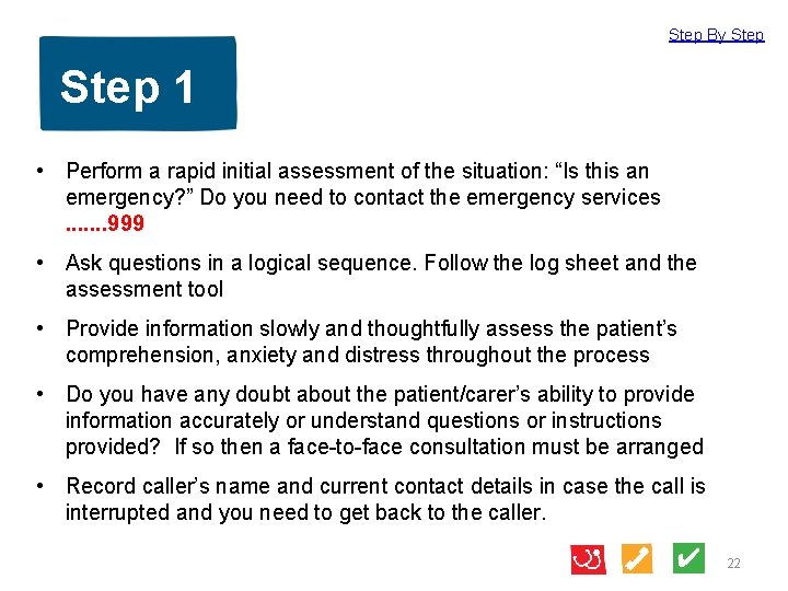 Step By Step 1 • Perform a rapid initial assessment of the situation: “Is