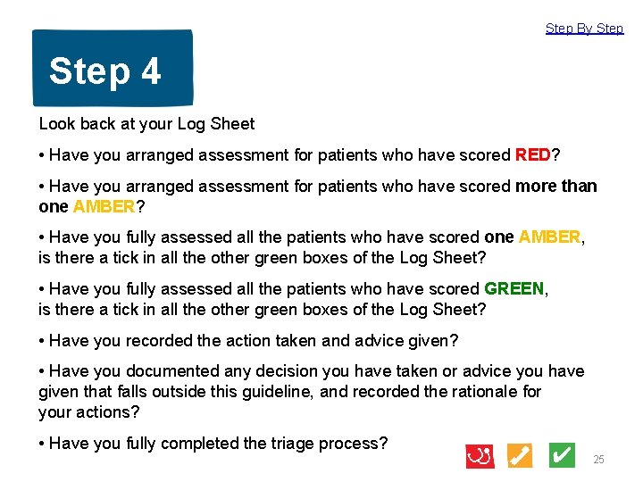 Step By Step 4 Look back at your Log Sheet • Have you arranged