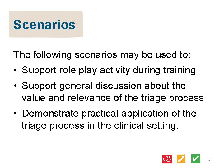 Scenarios The following scenarios may be used to: • Support role play activity during