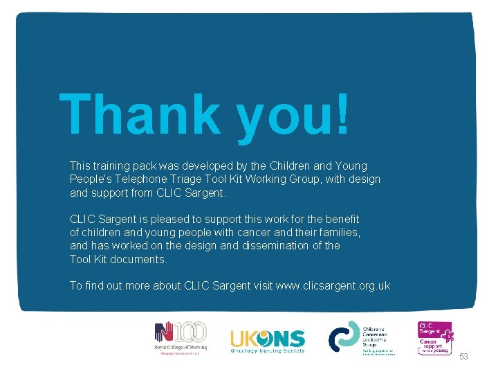 Thank you! This training pack was developed by the Children and Young People’s Telephone