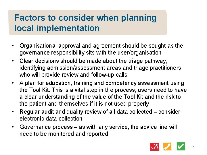 Factors to consider when planning local implementation • Organisational approval and agreement should be