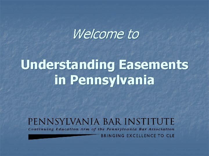 Welcome to Understanding Easements in Pennsylvania 