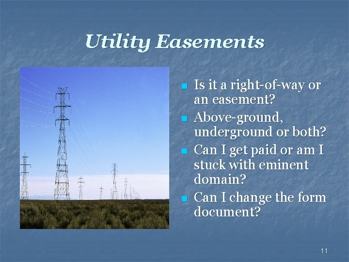 Utility Easements n n Is it a right-of-way or an easement? Above-ground, underground or