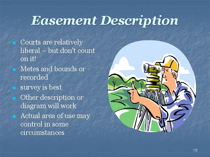 Easement Description n n Courts are relatively liberal – but don’t count on it!