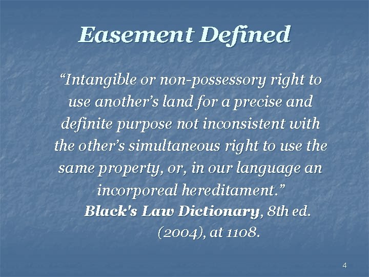 Easement Defined “Intangible or non-possessory right to use another’s land for a precise and