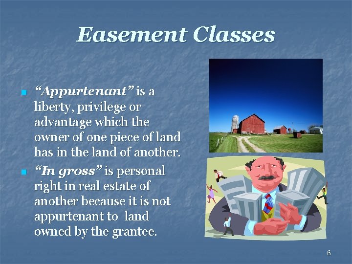 Easement Classes n n “Appurtenant” is a liberty, privilege or advantage which the owner