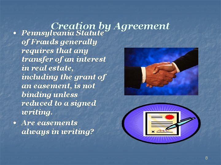 Creation by Agreement • Pennsylvania Statute of Frauds generally requires that any transfer of