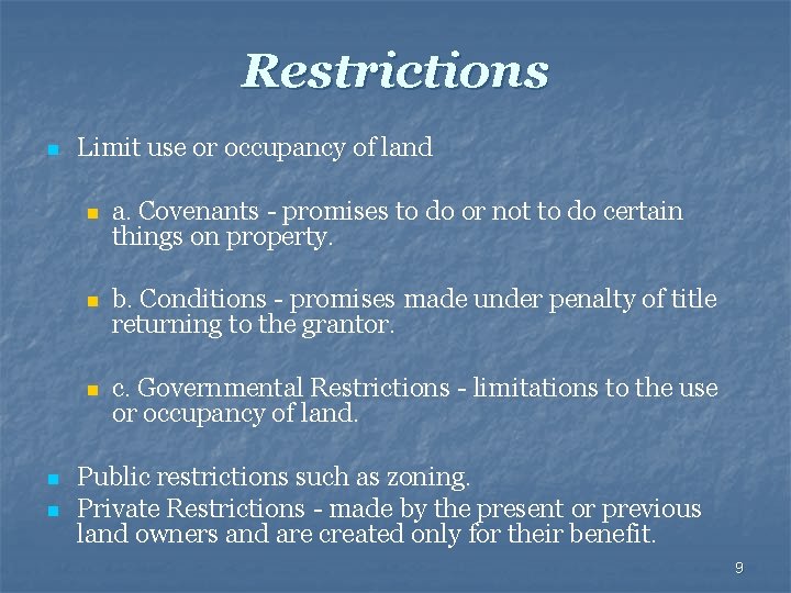 Restrictions n n n Limit use or occupancy of land n a. Covenants -