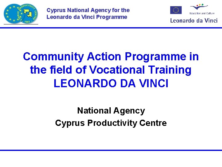 Cyprus National Agency for the Leonardo da Vinci Programme Community Action Programme in the Cyprus National Agency for the Leonardo da Vinci Programme Community Action Programme in the