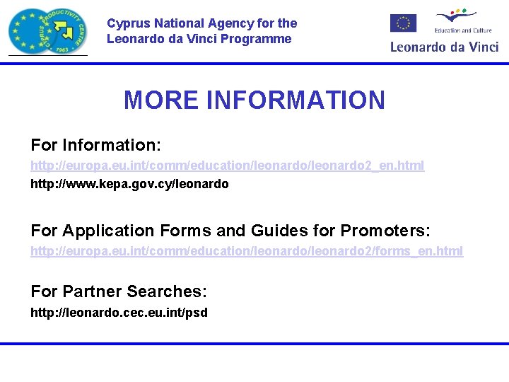 Cyprus National Agency for the Leonardo da Vinci Programme MORE INFORMATION For Information: http: Cyprus National Agency for the Leonardo da Vinci Programme MORE INFORMATION For Information: http: