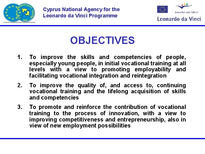 Cyprus National Agency for the Leonardo da Vinci Programme OBJECTIVES 1. To improve the Cyprus National Agency for the Leonardo da Vinci Programme OBJECTIVES 1. To improve the