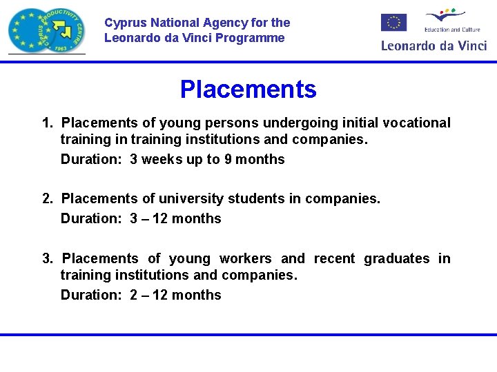 Cyprus National Agency for the Leonardo da Vinci Programme Placements 1. Placements of young Cyprus National Agency for the Leonardo da Vinci Programme Placements 1. Placements of young