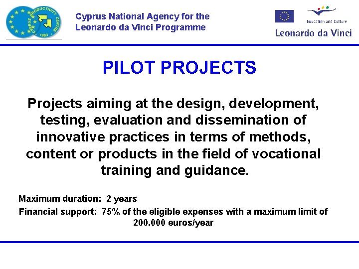 Cyprus National Agency for the Leonardo da Vinci Programme PILOT PROJECTS Projects aiming at Cyprus National Agency for the Leonardo da Vinci Programme PILOT PROJECTS Projects aiming at