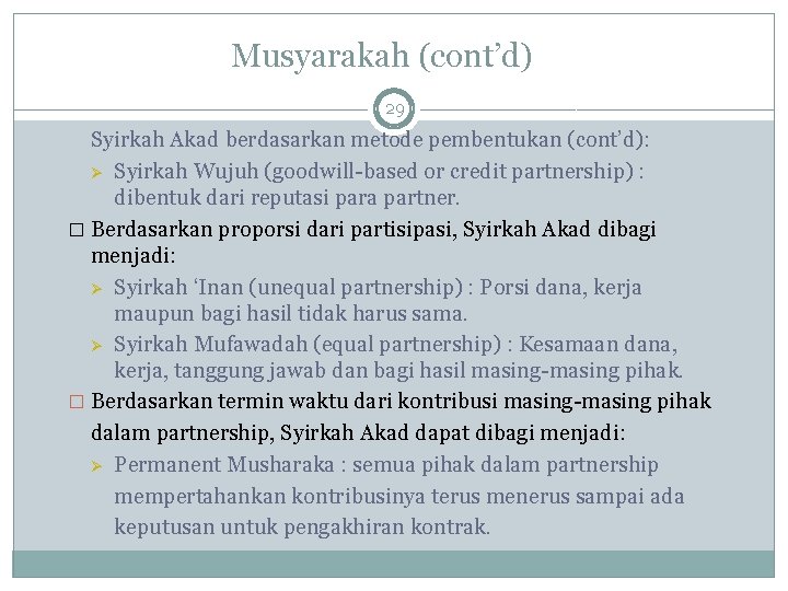 Musyarakah (cont’d) 29 Syirkah Akad berdasarkan metode pembentukan (cont’d): Ø Syirkah Wujuh (goodwill-based or