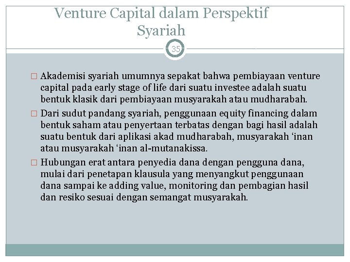 Venture Capital dalam Perspektif Syariah 35 � Akademisi syariah umumnya sepakat bahwa pembiayaan venture