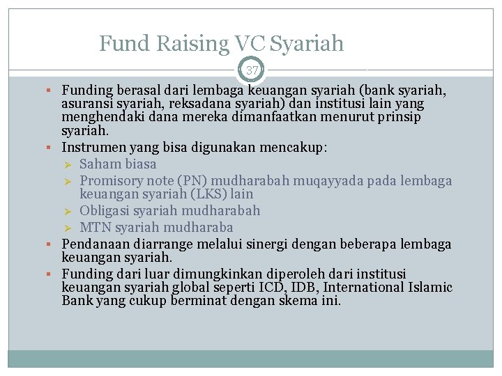 Fund Raising VC Syariah 37 Funding berasal dari lembaga keuangan syariah (bank syariah, asuransi