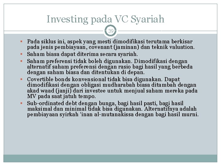 Investing pada VC Syariah 39 Pada siklus ini, aspek yang mesti dimodifikasi terutama berkisar