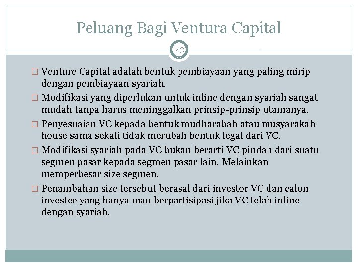 Peluang Bagi Ventura Capital 43 � Venture Capital adalah bentuk pembiayaan yang paling mirip