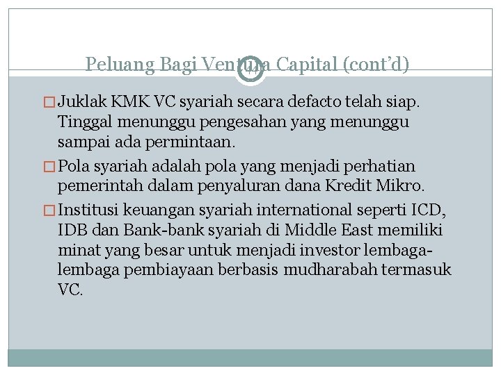 Peluang Bagi Ventura Capital (cont’d) 44 � Juklak KMK VC syariah secara defacto telah