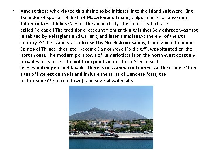  • Among those who visited this shrine to be initiated into the island