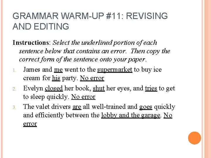 GRAMMAR WARM-UP #11: REVISING AND EDITING Instructions: Select the underlined portion of each sentence