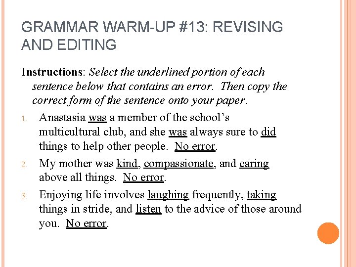 GRAMMAR WARM-UP #13: REVISING AND EDITING Instructions: Select the underlined portion of each sentence