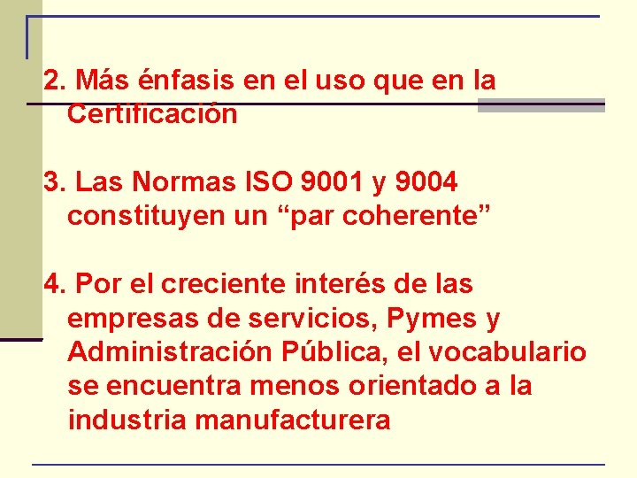 2. Más énfasis en el uso que en la Certificación 3. Las Normas ISO