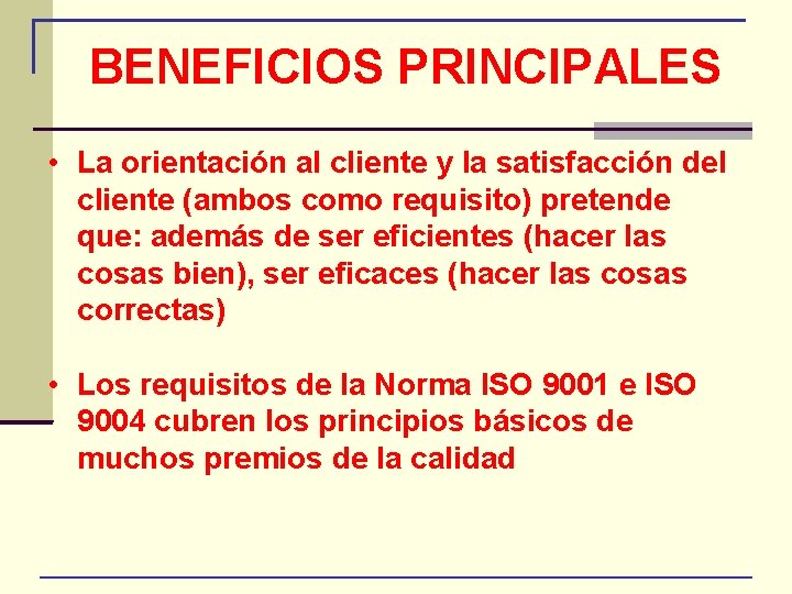 BENEFICIOS PRINCIPALES • La orientación al cliente y la satisfacción del cliente (ambos como