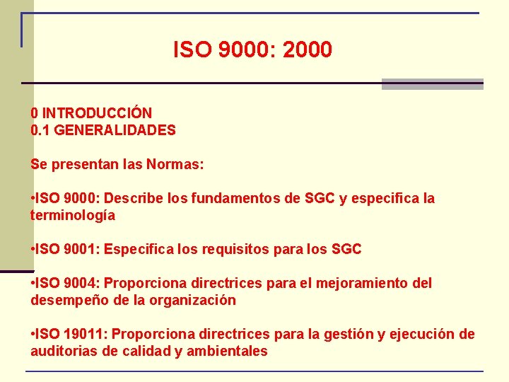 ISO 9000: 2000 0 INTRODUCCIÓN 0. 1 GENERALIDADES Se presentan las Normas: • ISO