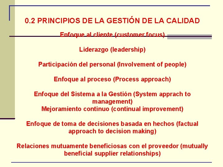 0. 2 PRINCIPIOS DE LA GESTIÓN DE LA CALIDAD Enfoque al cliente (customer focus)
