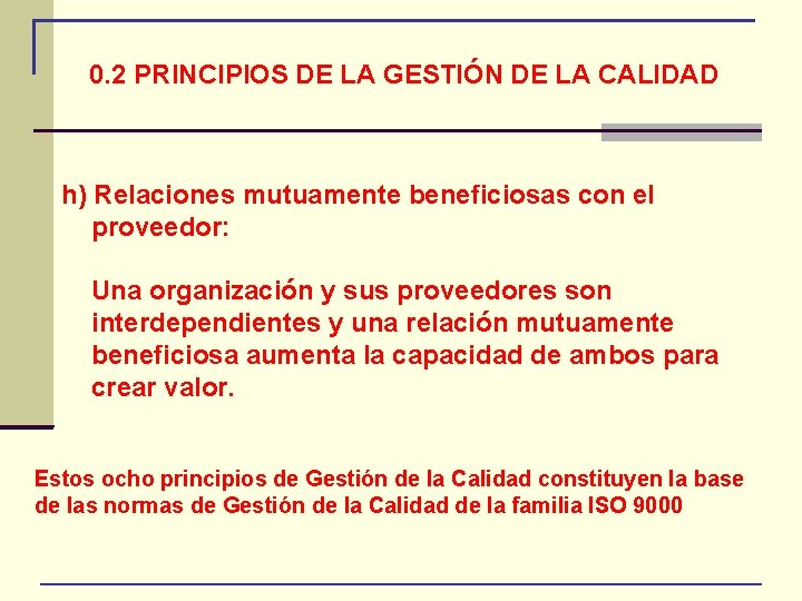 0. 2 PRINCIPIOS DE LA GESTIÓN DE LA CALIDAD h) Relaciones mutuamente beneficiosas con