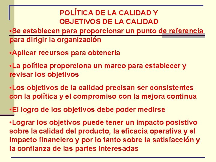 POLÍTICA DE LA CALIDAD Y OBJETIVOS DE LA CALIDAD • Se establecen para proporcionar