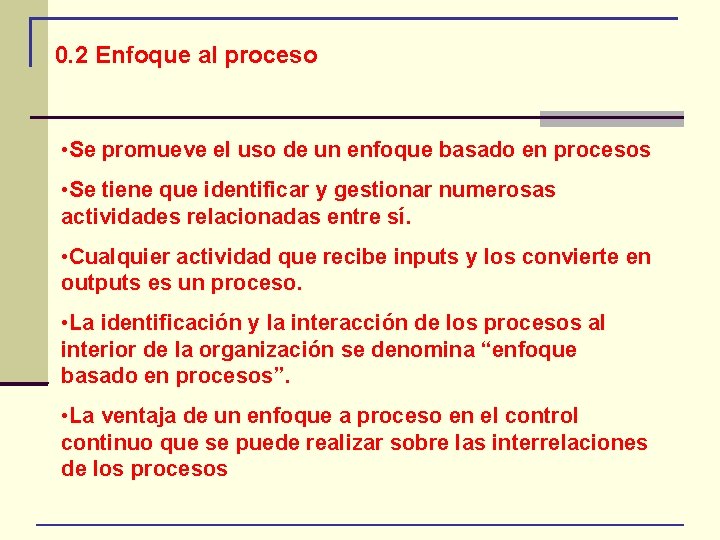 0. 2 Enfoque al proceso • Se promueve el uso de un enfoque basado